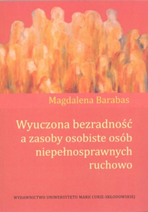 okładka Wyuczona bezradność a zasoby osobiste osób niepełnosprawnych ruchowo książka | Barabas Magdalena