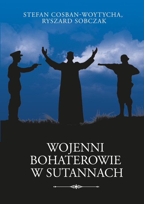 okładka Wojenni bohaterowie w sutannach książka | Stefan Cosban-Woytycha, Ryszard Sobczak