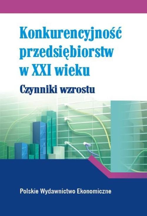 okładka Konkurencyjność przedsiębiorstw w XXI w. Czynniki wzrostu książka