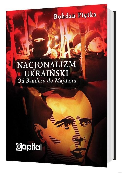 okładka Nacjonalizm ukraiński Od Bandery do Majdanu książka | Piętka Bohdan