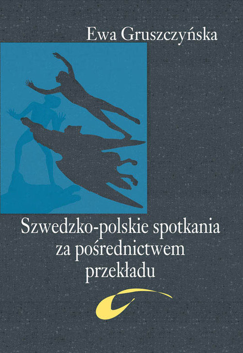 okładka Szwedzko-polskie spotkania za pośrednictwem przekładu książka | Ewa Gruszczyńska