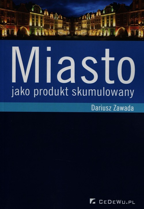 okładka Miasto jako produkt skumulowany książka | Dariusz Zawada