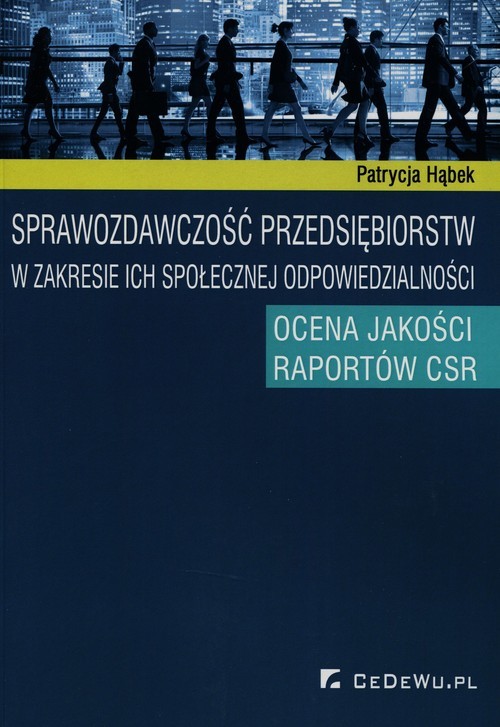 okładka Sprawozdawczość przedsiębiorstw w zakresie ich społecznej odpowiedzialności Ocena jakości raportów CSR książka | Hąbek Patrycja