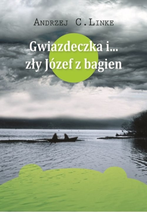 okładka Gwiazdeczka i… zły Józef z bagien książka | C. Andrzej Linke