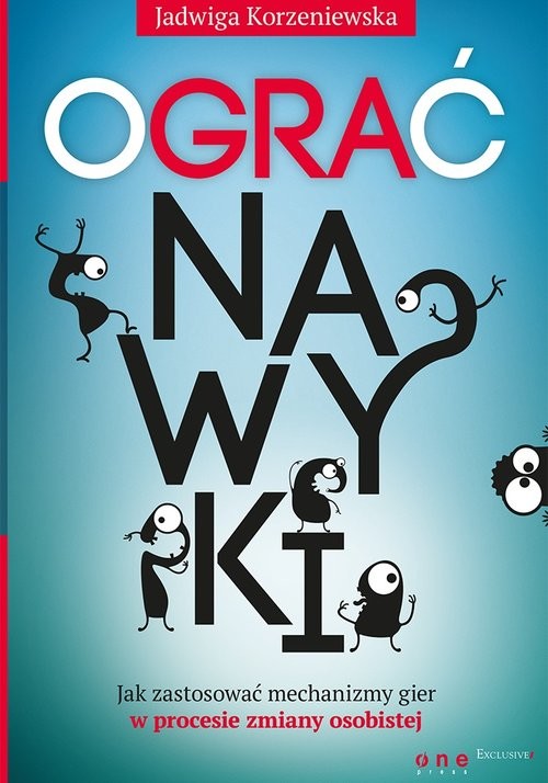 okładka Ograć nawyki Jak zastosować mechanizmy gier w procesie zmiany osobistej książka | Korzeniewska Jadwiga