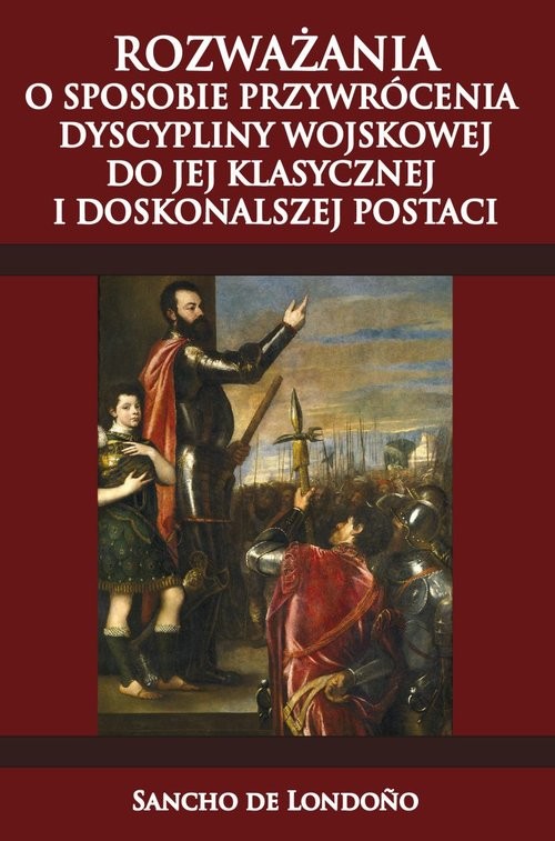 okładka Rozważania o sposobie przywrócenia dyscypliny wojskowej do jej klasycznej i doskonalszej postaci książka | Londono Sancho de