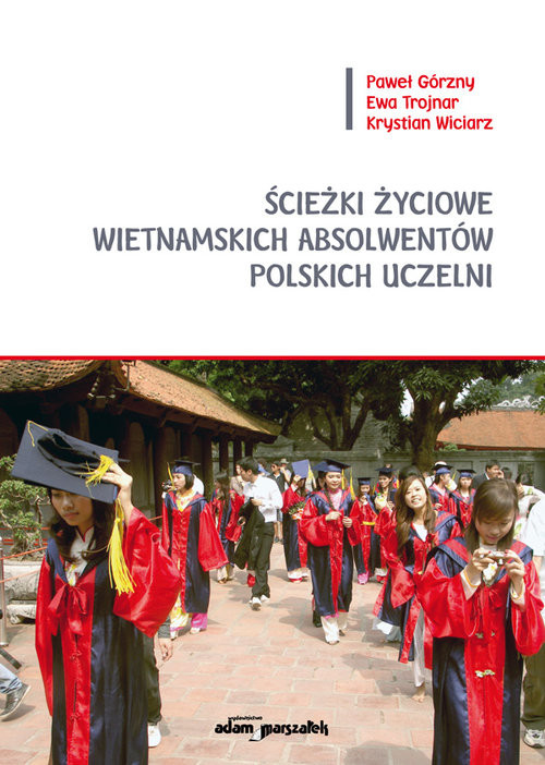 okładka Ścieżki życiowe wietnamskich absolwentów polskich uczelni książka | Paweł Górzny, Ewa Trojnar, Krystian Wiciarz