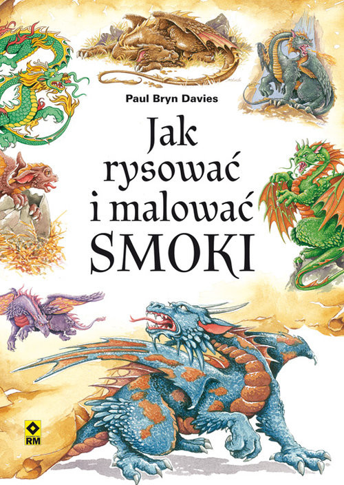 okładka Jak rysować i malować smoki książka | Davies Paul Bryn