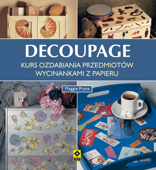 okładka Decoupage Kurs ozdabiania przedmiotów wycinankami z papieru książka | Maggie Pryce