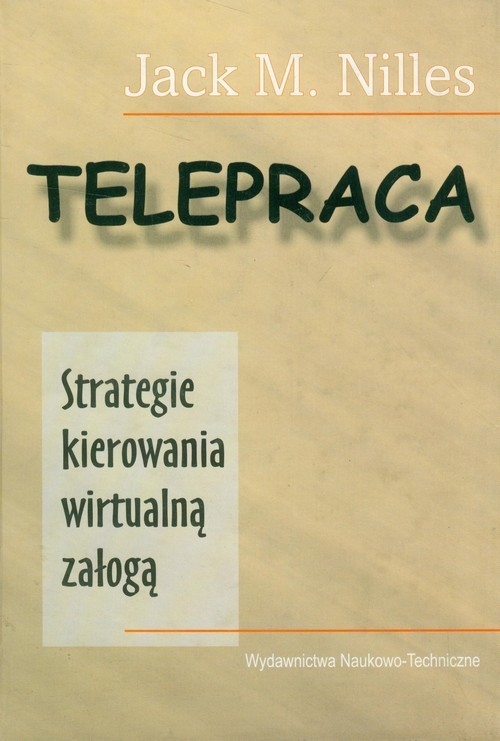 okładka Telepraca Strategie kierowania wirtualną załogą książka | Jack M. Nilles