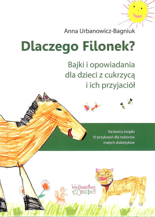 okładka Dlaczego Filonek? Bajki i opowiadania dla dzieci z cukrzycą i ich przyjaciół książka | Anna Urbanowicz-Bagniuk