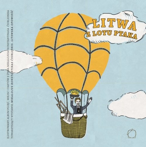 okładka Litwa z lotu ptaka Ilustrowany album pojęć, miejsc i faktów z życia Mikalojusa Konstantinasa Čiurlionisa książka | Gaj Marta