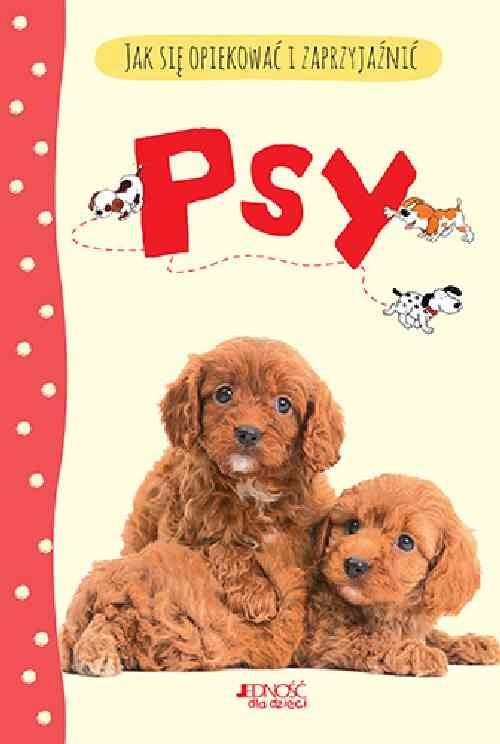 okładka Jak się opiekować i zaprzyjaźnić Psy książka | Starke Katherine