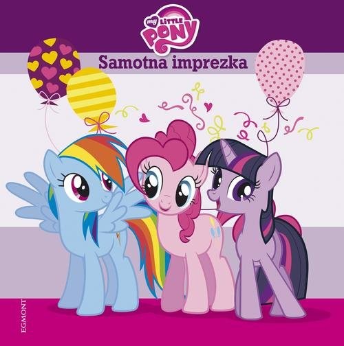 okładka My Little Pony Samotna imprezka książka | Duralska-Macheta Teresa