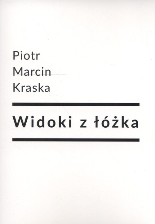 okładka Widoki z łóżka książka | Piotr Marcin Kraska