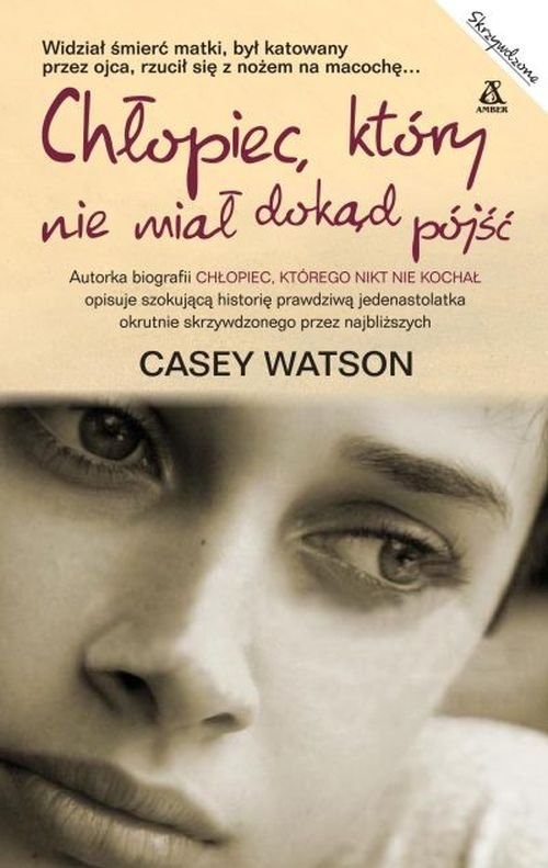 okładka Chłopiec, który nie miał dokąd pójść książka | Casey Watson
