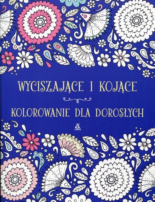 okładka Wyciszające i kojące kolorowanie dla dorosłych książka