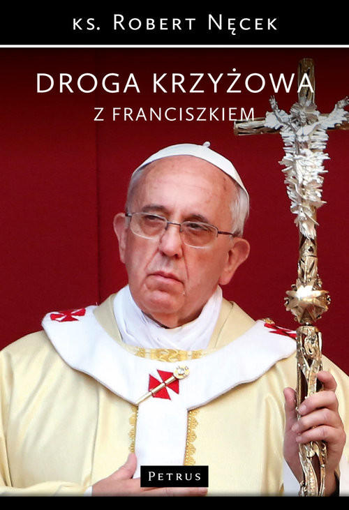 okładka Droga Krzyżowa z Franciszkiem książka | Robert Nęcek