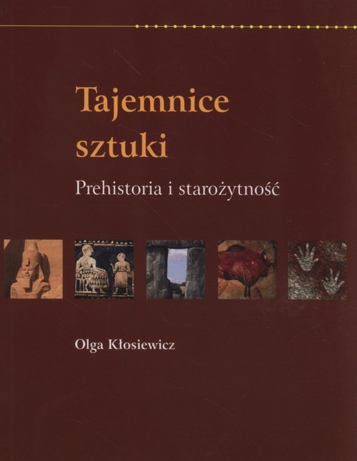 okładka Tajemnice sztuki Prehistoria i starożytność książka | Kłosiewicz Olga