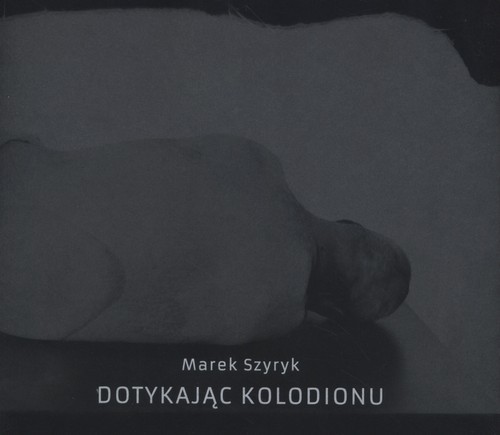 okładka Dotykając kolodionu książka | Szyryk Marek
