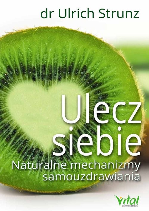 okładka Ulecz siebie Naturalne mechanizmy samouzdrawiania książka | Ulrich Strunz
