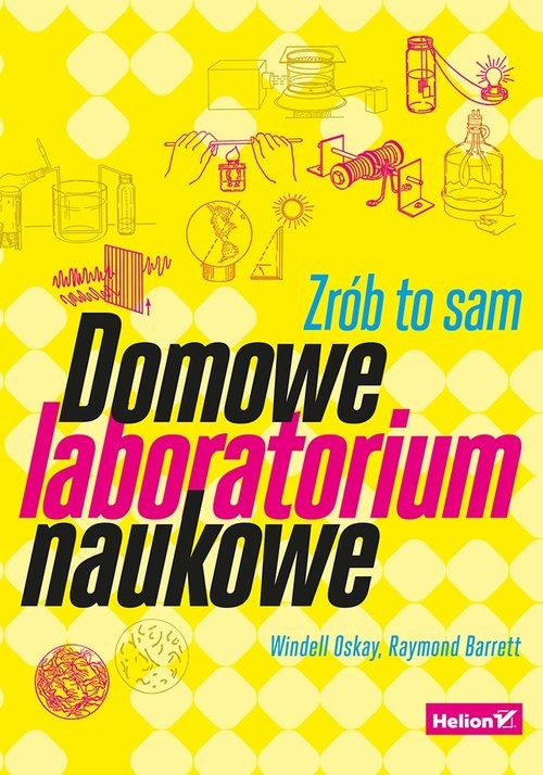 okładka Domowe laboratorium naukowe Zrób to sam książka | Windell Oskay