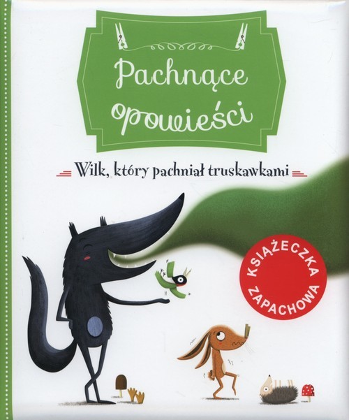 okładka Pachnące opowieści Wilk który pachniał truskawkami książka | Bertagnolio Raffaella