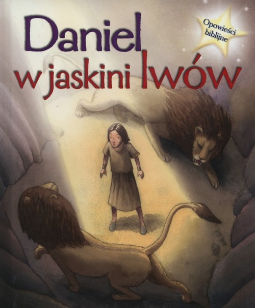 okładka Daniel w jaskini lwów Opowieści biblijne książka | Morton Sasha