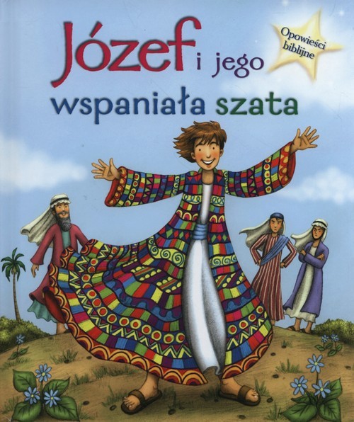 okładka Józef i Jego wspaniała szata Opowieści biblijne książka | Morton Sasha