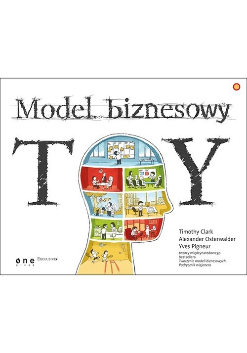 okładka Model biznesowy TY książka | Tim Clark, Alexander Osterwalder, Yves Pigneur