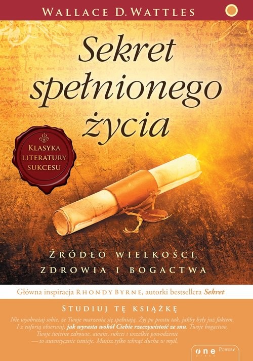 okładka Sekret spełnionego życia Źródło wielkości, zdrowia i bogactwa książka | Wallace D. Wattles