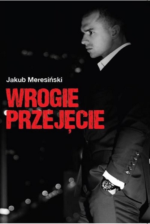 okładka Wrogie przejęcie książka | Meresiński Jakub