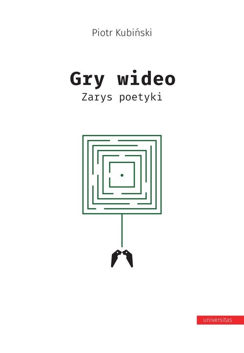 okładka Gry wideo Zarys poetyki książka | Kubiński Piotr