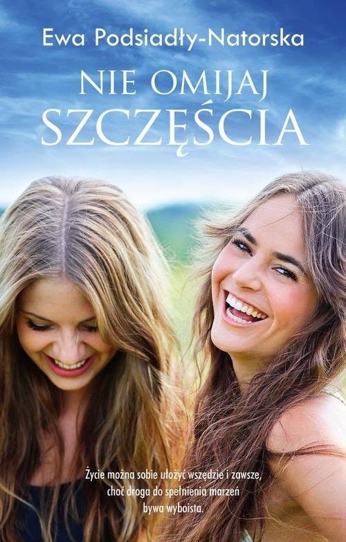 okładka Nie omijaj szczęścia książka | Ewa Podsiadły-Natorska
