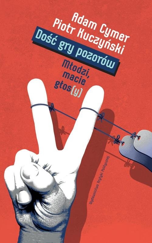 okładka Dość gry pozorów Modzi macie głos(y) książka | Piotr Kuczyński, Adam Cymer