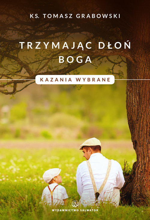 okładka Trzymając dłoń Boga Kazania wybrane książka | Grabowski Tomasz