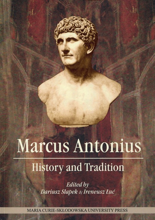 okładka Marcus Antonius History and Tradition książka | Dariusz Słapek, Ireneusz Łuć