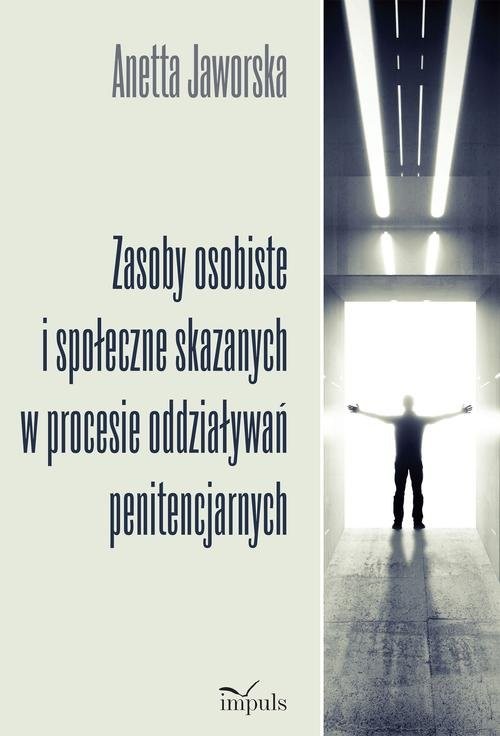 okładka Zasoby osobiste i społeczne skazanych w procesie oddziaływań penitencjarnych książka | Anetta Jaworska
