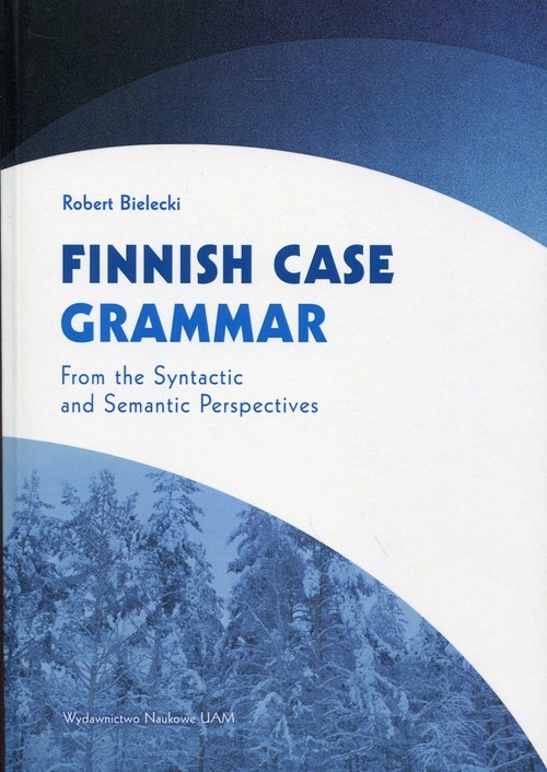 okładka Finnnish Case Grammar From the Syntactic and Semantic Perspectives książka | Bielecki Robert