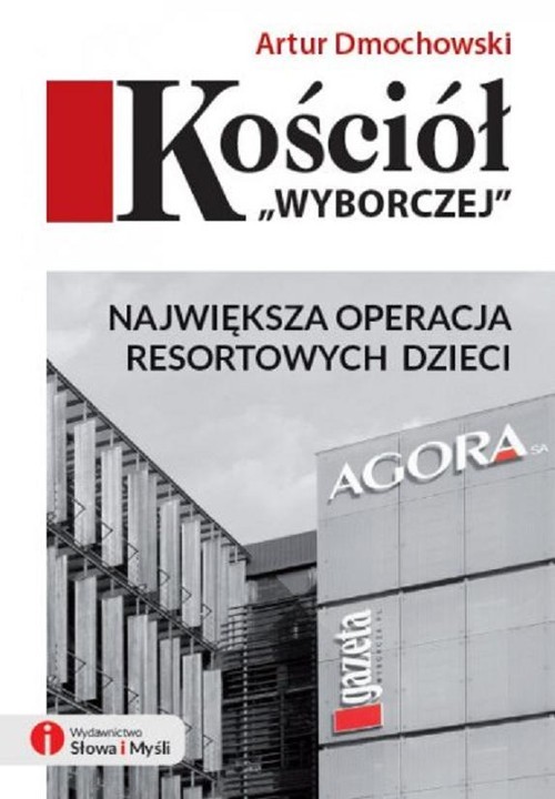 okładka Kościół "Wyborczej" Największa operacja Resortowych Dzieci książka | Artur Dmochowski