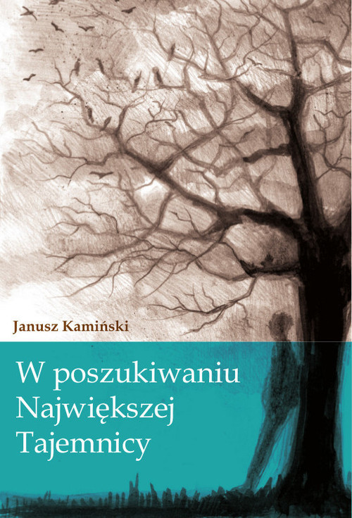 okładka W poszukiwaniu największej tajemnicy książka | Janusz Kamiński