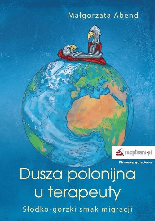 okładka Dusza polonijna u terapeuty Słodko-gorzki smak migracji książka | Abend Małgorzata