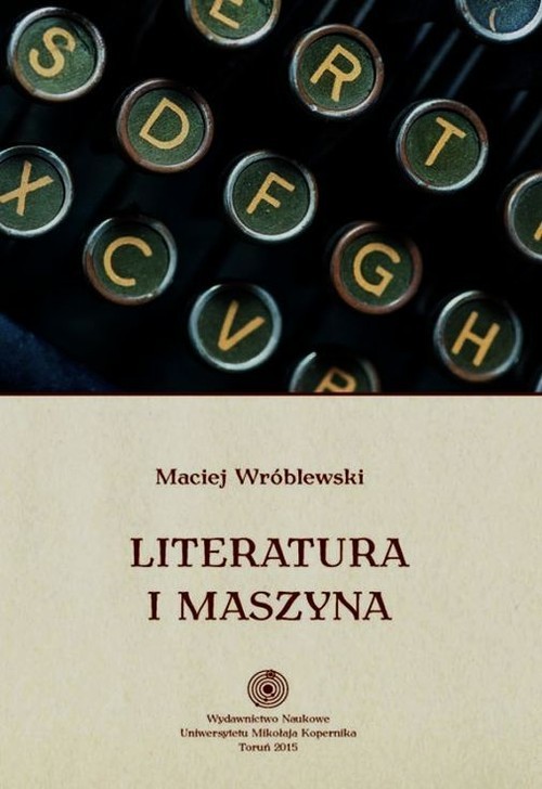 okładka Literatura i maszyna książka | Maciej Wróblewski