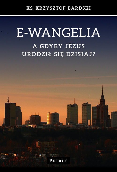 okładka E-wangelia A gdyby Jezus urodził się dzisiaj? książka | Ks. Krzysztof Bardski