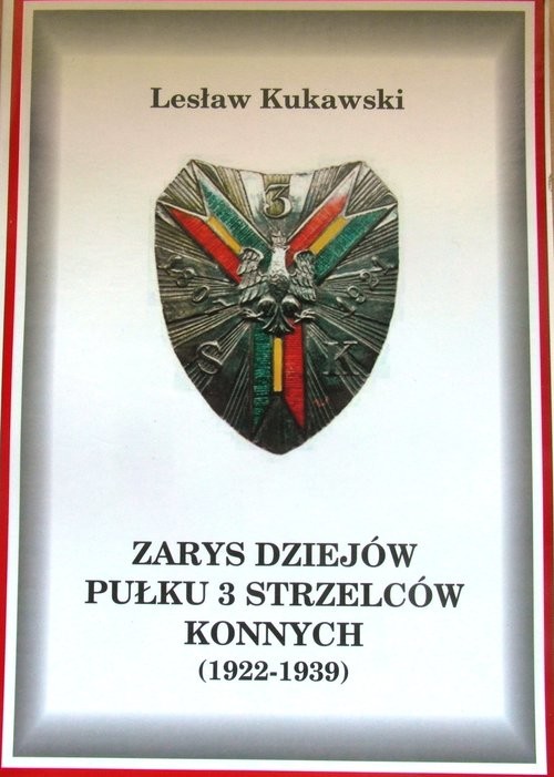 okładka Zarys dziejow Pułku 3 Strzelców Konnych (1922-1939) książka | Kukawski Lesław