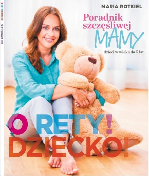 okładka O rety! Dziecko! Poradnik szczęśliwej mamy książka | Maria Rotkiel