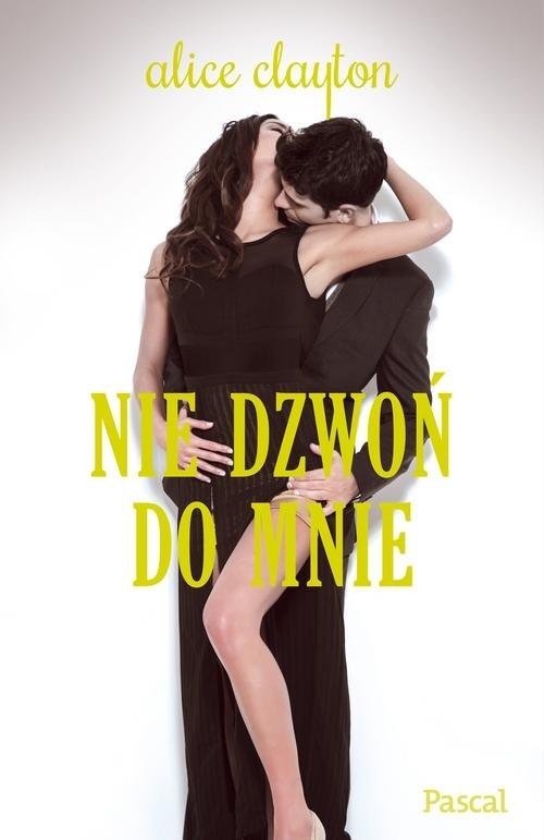 okładka Nie dzwoń do mnie książka | Alice Clayton