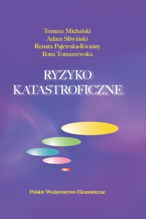 okładka Ryzyko katastroficzne książka | Tomasz Michalski, Adam Śliwiński, Renata Pajewska-Kwaśny, Ilona Tomaszewska