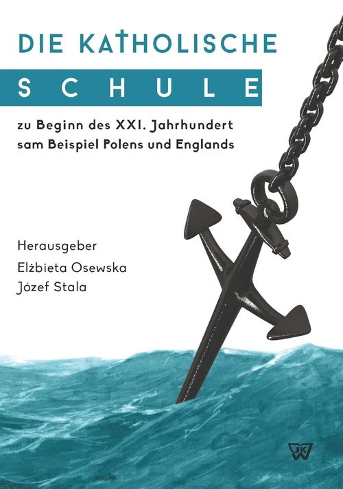 okładka Die Katholische Schule zu Beginn des XXI. Jahrhunderts am Beispiel Polens und Englands książka | Elżbieta Osewska, Józef Stala