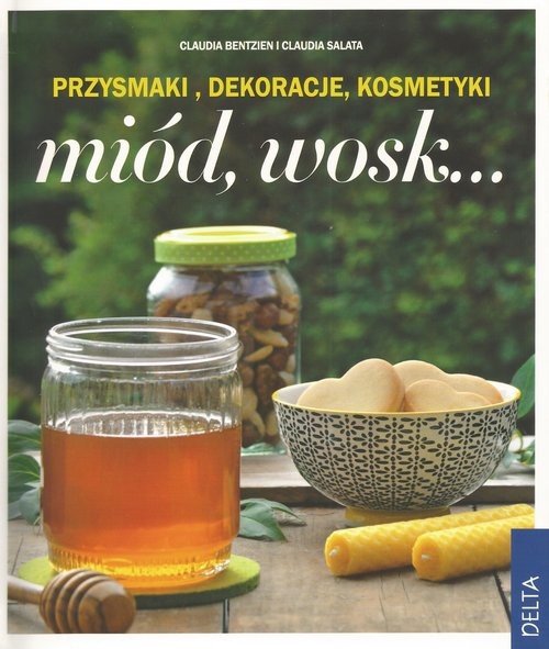 okładka Miód, wosk Przysmaki, dekoracje, kosmetyki książka | Claudia Bentzien, Claudia Salata